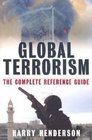 Global Terrorism The Complete Reference Guide