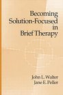Becoming SolutionFocused In Brief Therapy