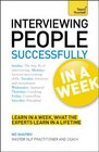 Interviewing People Successfully In a Week A Teach Yourself Guide