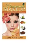 Homemade Makeup A Complete Beginner's Guide To Natural DIY Cosmetics You Can Make Today