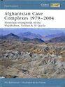 Afghanistan Cave Complexes 19792004 Mountain Strongholds of the Mujahideen Taliban  Al Qaeda