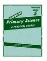 Caribbean Primary Science Teachers' Guide Bk 5 A Practical Course