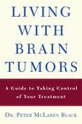 Living with a Brain Tumor Dr Peter Black's Guide t Taking Control of Your Treatment
