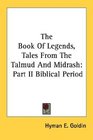 The Book Of Legends Tales From The Talmud And Midrash Part II Biblical Period