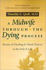 A Midwife through the Dying Process  Stories of Healing and Hard Choices at the End of Life