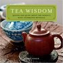 Tea Wisdom Inspirational Quotes and Quips About the World's Most Celebrated Beverage