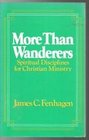 More Than Wanderers Spiritual Disciplines for Christian Ministry