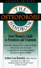 The Osteoporosis Handbook Every Woman's Guide to Prevention and Treatment