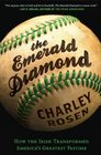 The Emerald Diamond How the Irish Transformed America's Greatest Pastime
