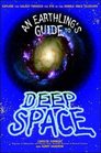 An Earthling's Guide to Deep Space Explore the Galaxy Through the Eye of the Huble Space Telescope