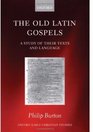 The Old Latin Gospels A Study of their Texts and Language