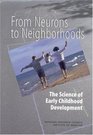 From Neurons to Neighborhoods  The Science of Early Childhood Development