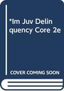 Im Juv Delinquency Core 2e