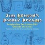 Jim Henson's Doodle Dreams Inspiration for Living Life Outside the Lines