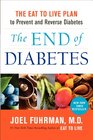 The End of Diabetes The Eat to Live Plan to Prevent and Reverse Diabetes