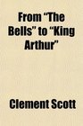 From The Bells to King Arthur