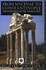 From Mycenae to Constantinople Major Cities of the Greek and Roman World