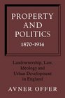 Property and Politics 18701914 Landownership Law Ideology and Urban Development in England