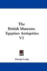 The British Museum Egyptian Antiquities V2