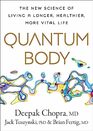 Quantum Body The New Science of Living a Longer Healthier More Vital Life