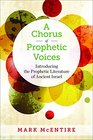 A Chorus of Prophetic Voices Introducing the Prophetic Literature of Ancient Israel