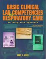 Basic Clinical Lab Competencies for Respiratory Care An Integrated Approach