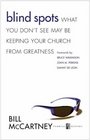 Blind Spots What You Don't See May Be Keeping Your Church from Greatness