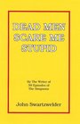 Dead Men Scare Me Stupid