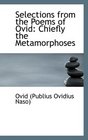 Selections from the Poems of Ovid Chiefly the Metamorphoses