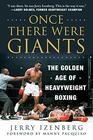 Once There Were Giants The Golden Age of Heavyweight Boxing