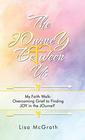 The Journey Between Us My Faith Walk Overcoming Grief to Finding Joy in the Journey