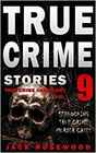 True Crime Stories Volume 9 12 Shocking True Crime Murder Cases