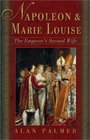 Napoleon  Marie Louise: The Emperor's Second Wife