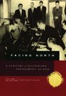 Facing North Volume I A Century of Australian Engagement with Asia 1901 to the 1970s