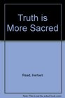 Truth is More Sacred