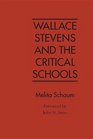 Wallace Stevens and the Critical Schools