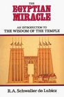 The Egyptian Miracle  An Introduction to the Wisdom of the Temple