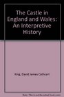 The Castle in England and Wales An Interpretive History