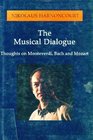 Musical Dialogue The  Thoughts on Monteverdi Bach and Mozart