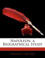 Napoleon a Biographical Study