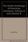 The Heath Anthology of American Literature Volume A and Volume B