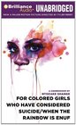 For Colored Girls Who Have Considered Suicide/When the Rainbow is Enuf