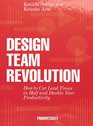 Design Team Revolution How to Cut Lead Times in Half and Double Your Productivity
