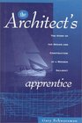 The Architect's Apprentice The Story of the Design and Construction of a Wooden Sailboat