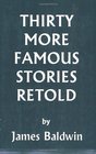 Thirty More Famous Stories Retold  (Yesterday's Classics)