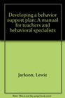 Developing a behavior support plan A manual for teachers and behavioral specialists