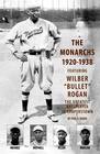The Monarchs: 1920-1938, Featuring Wilber "Bullet" Rogan