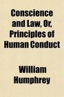 Conscience and Law Or Principles of Human Conduct