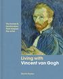Living with Vincent van Gogh The homes and landscapes that shaped the artist