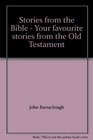 Stories from the Bible  Your favourite stories from the Old Testament